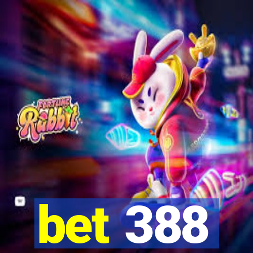 bet 388